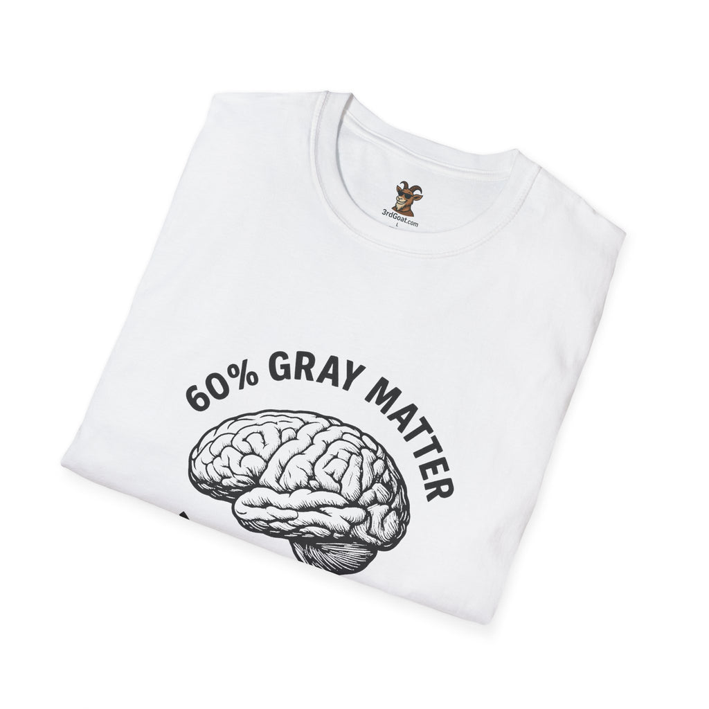 60% Gray Matter, Zero Drama Unisex Humor T-Shirt with Brain Design