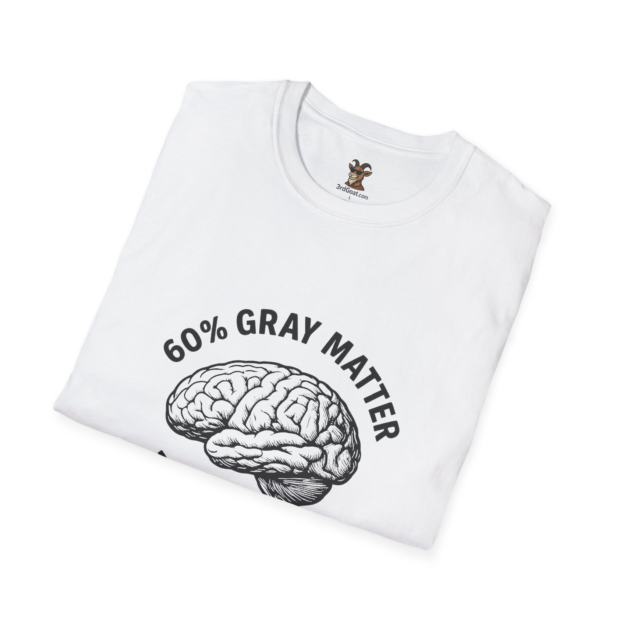 60% Gray Matter, Zero Drama Unisex Humor T-Shirt with Brain Design
