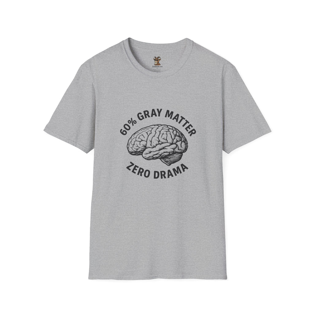 60% Gray Matter, Zero Drama Unisex Humor T-Shirt with Brain Design