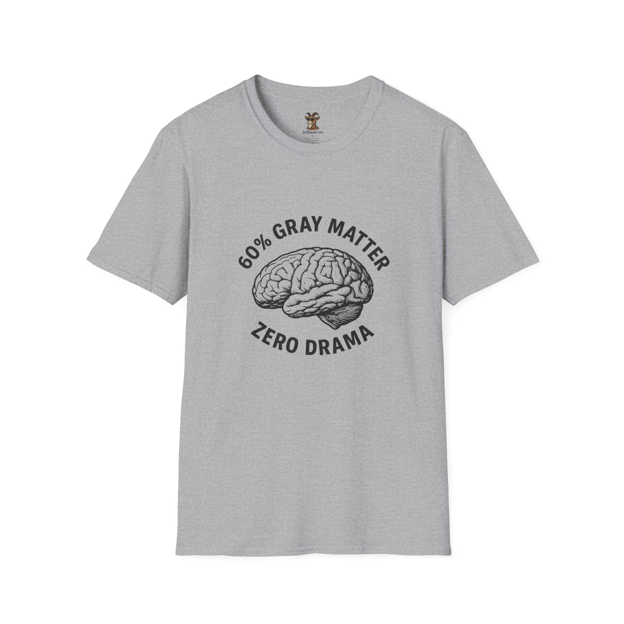 60% Gray Matter, Zero Drama Unisex Humor T-Shirt with Brain Design