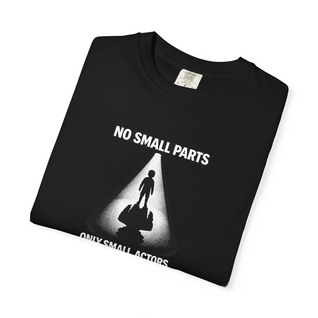 “No Small Parts, Only Small Actors” Spotlight Tee