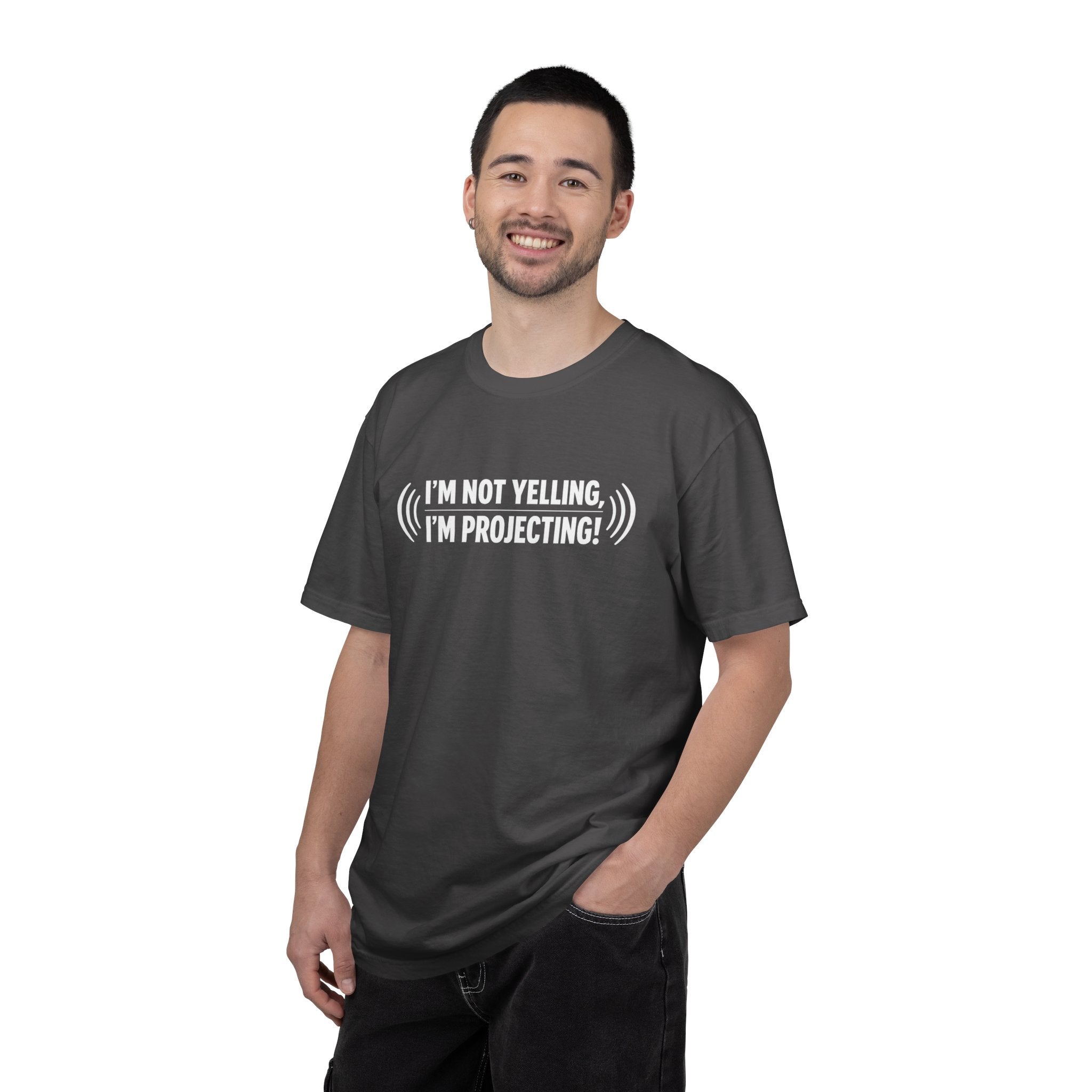 I'm Not Yelling I'm Projecting T-Shirt — Funny Voice Projection Tee