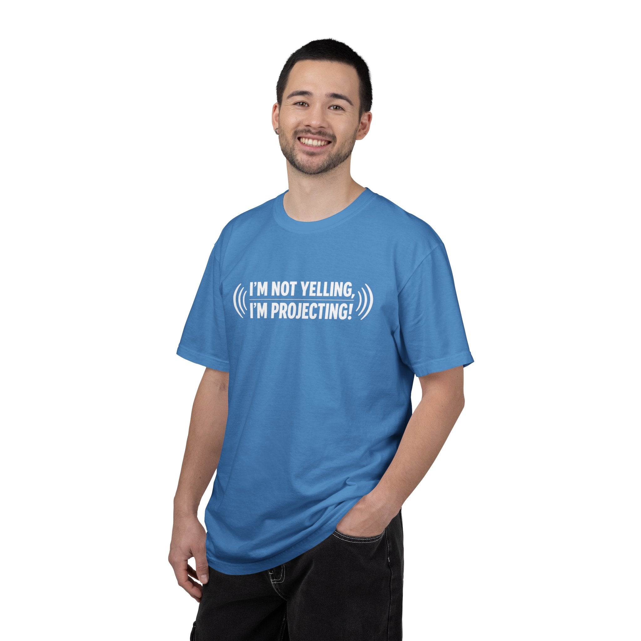 I'm Not Yelling I'm Projecting T-Shirt — Funny Voice Projection Tee