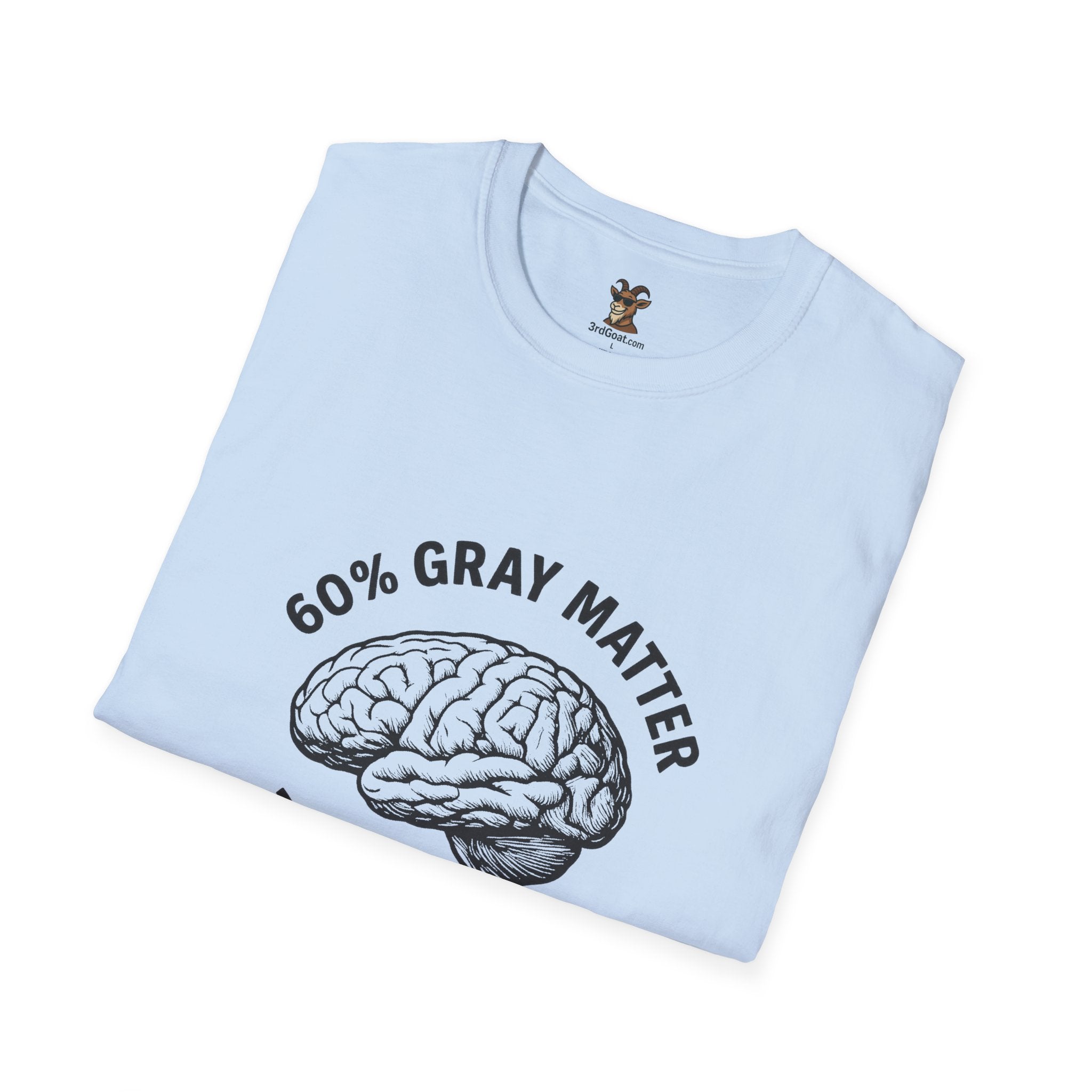 60% Gray Matter, Zero Drama Unisex Humor T-Shirt with Brain Design