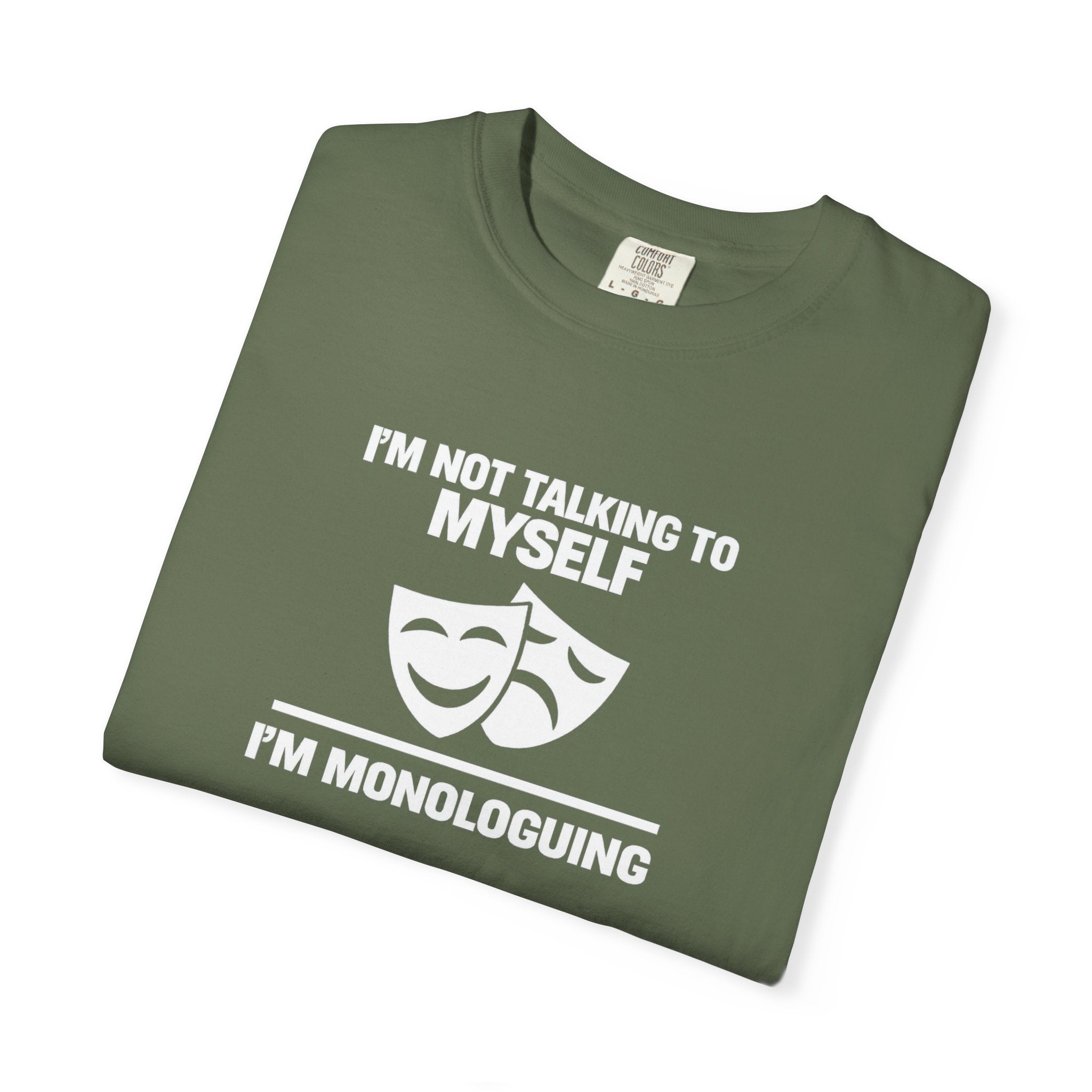 "I'm Not Talking to Myself, I'm Monologuing" Theatre Tee