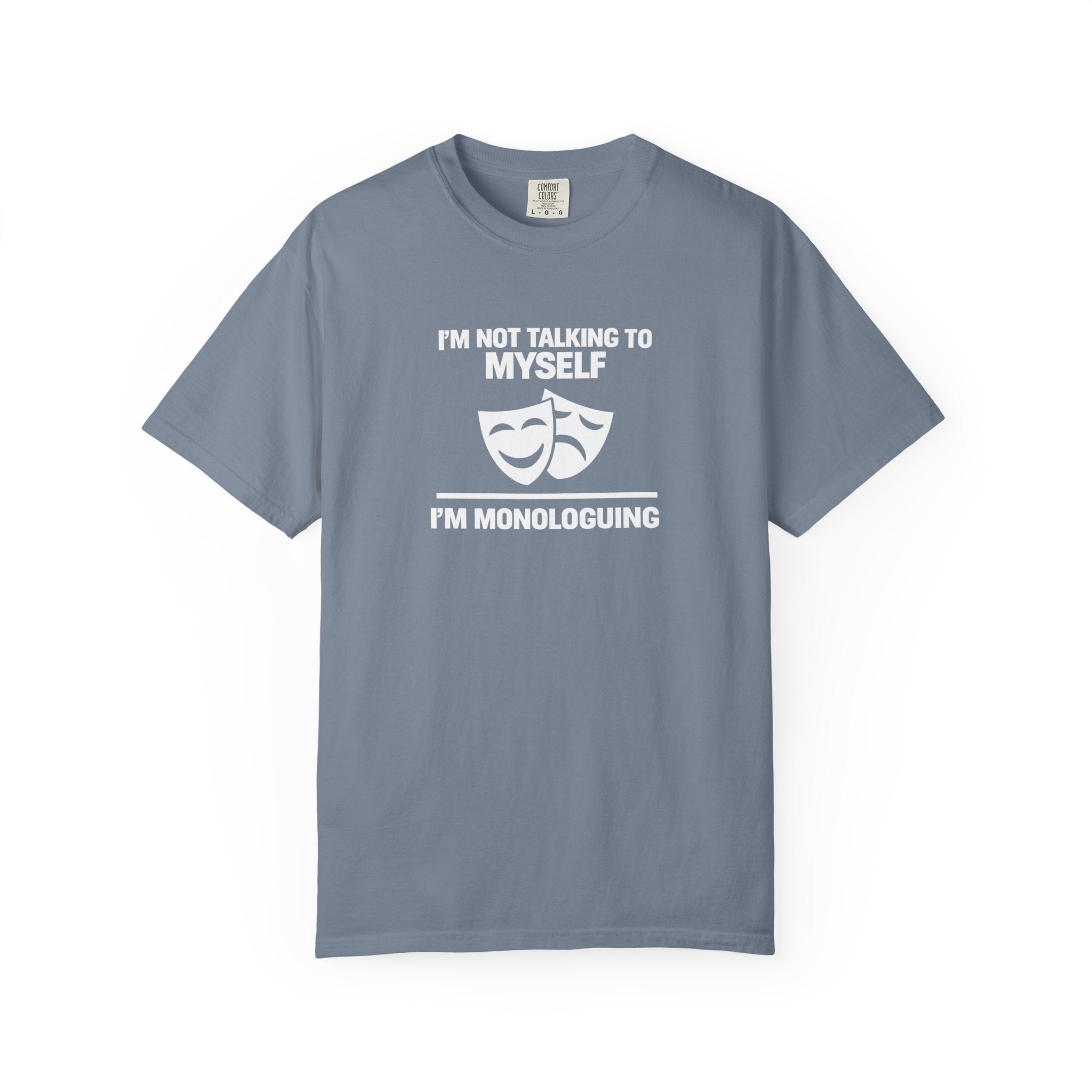 "I'm Not Talking to Myself, I'm Monologuing" Theatre Tee
