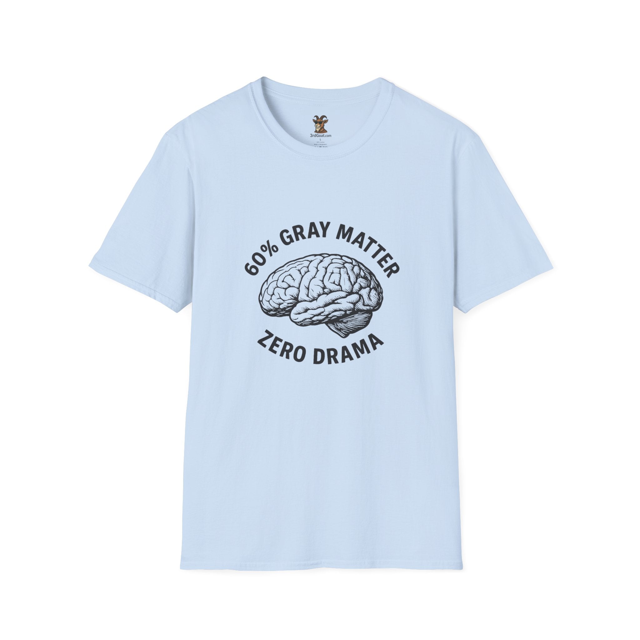 60% Gray Matter, Zero Drama Unisex Humor T-Shirt with Brain Design