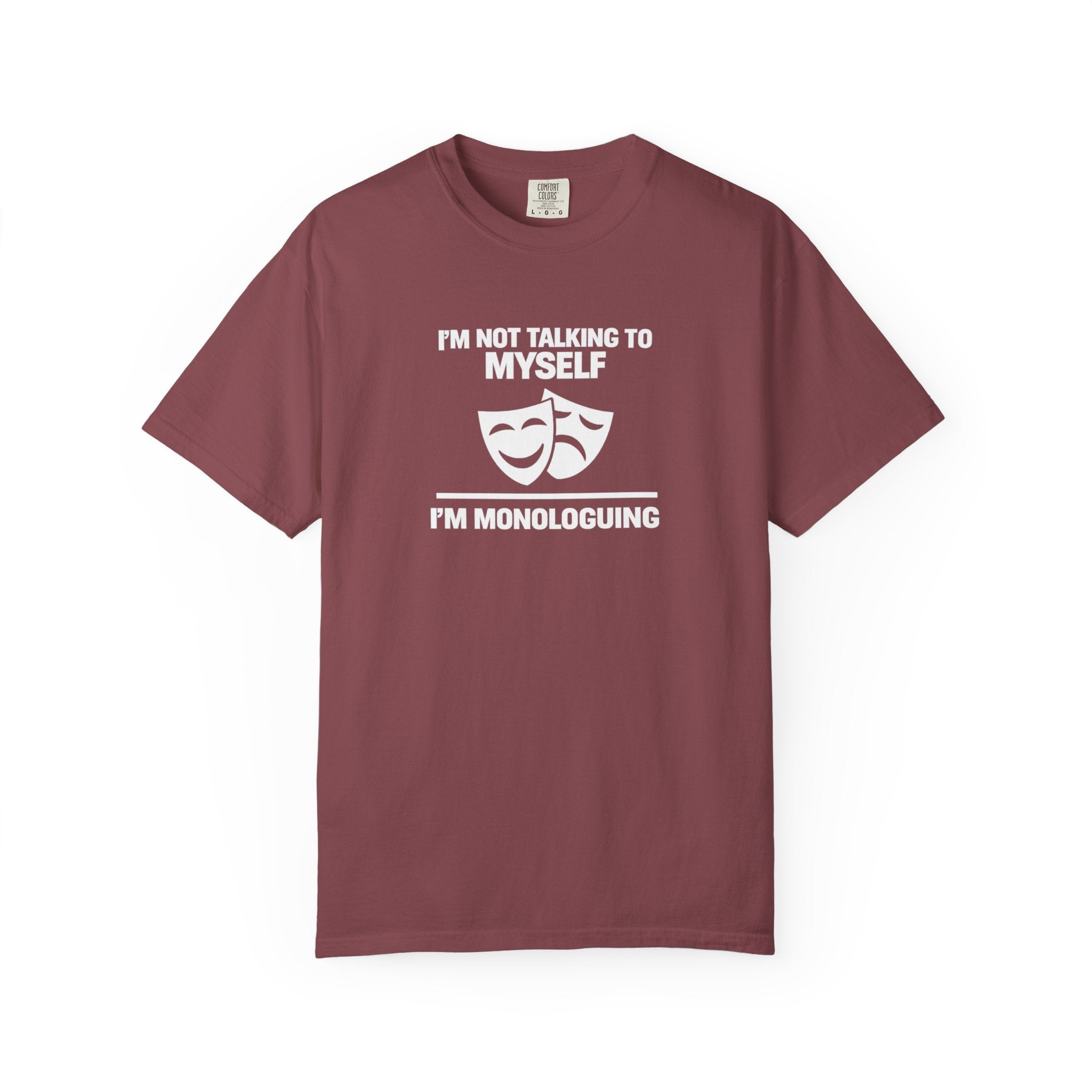 "I'm Not Talking to Myself, I'm Monologuing" Theatre Tee