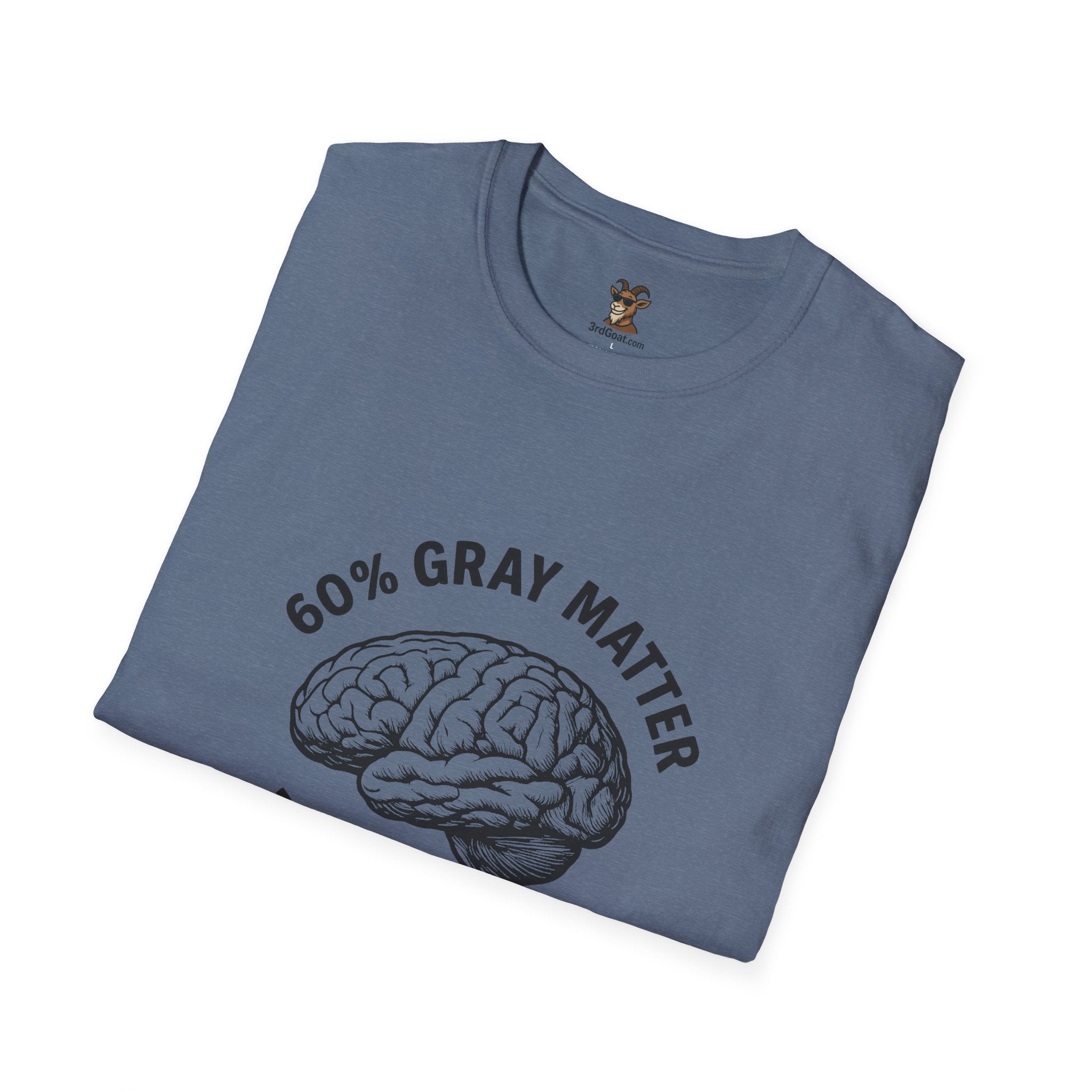 60% Gray Matter, Zero Drama Unisex Humor T-Shirt with Brain Design