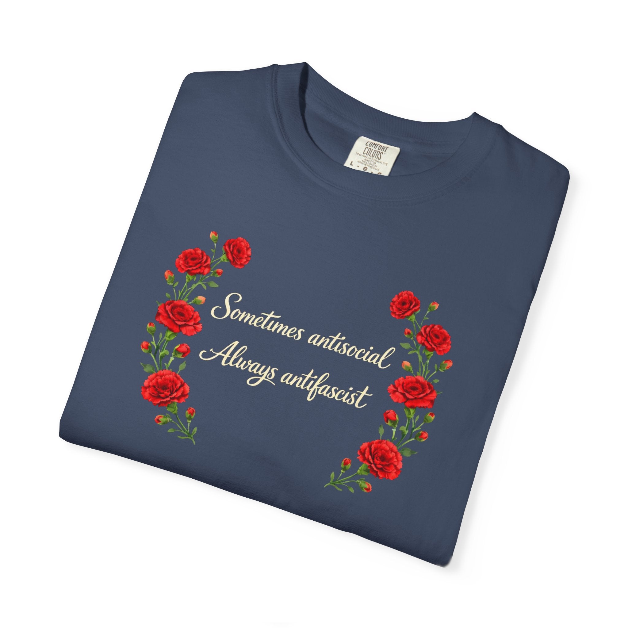 "Sometimes antisocial, Always antifascist" Red Carnation Comfort Colors t-shirt