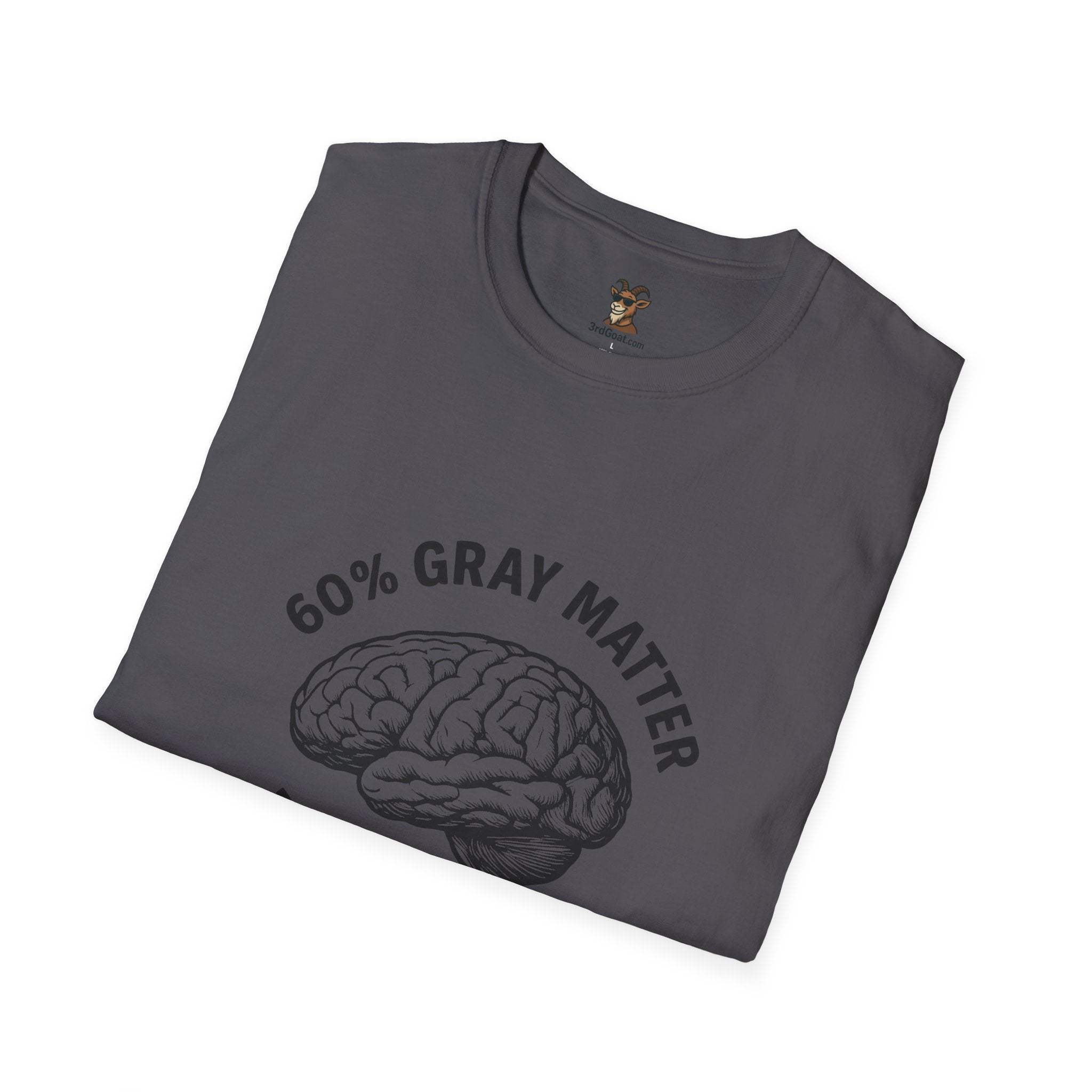 60% Gray Matter, Zero Drama Unisex Humor T-Shirt with Brain Design
