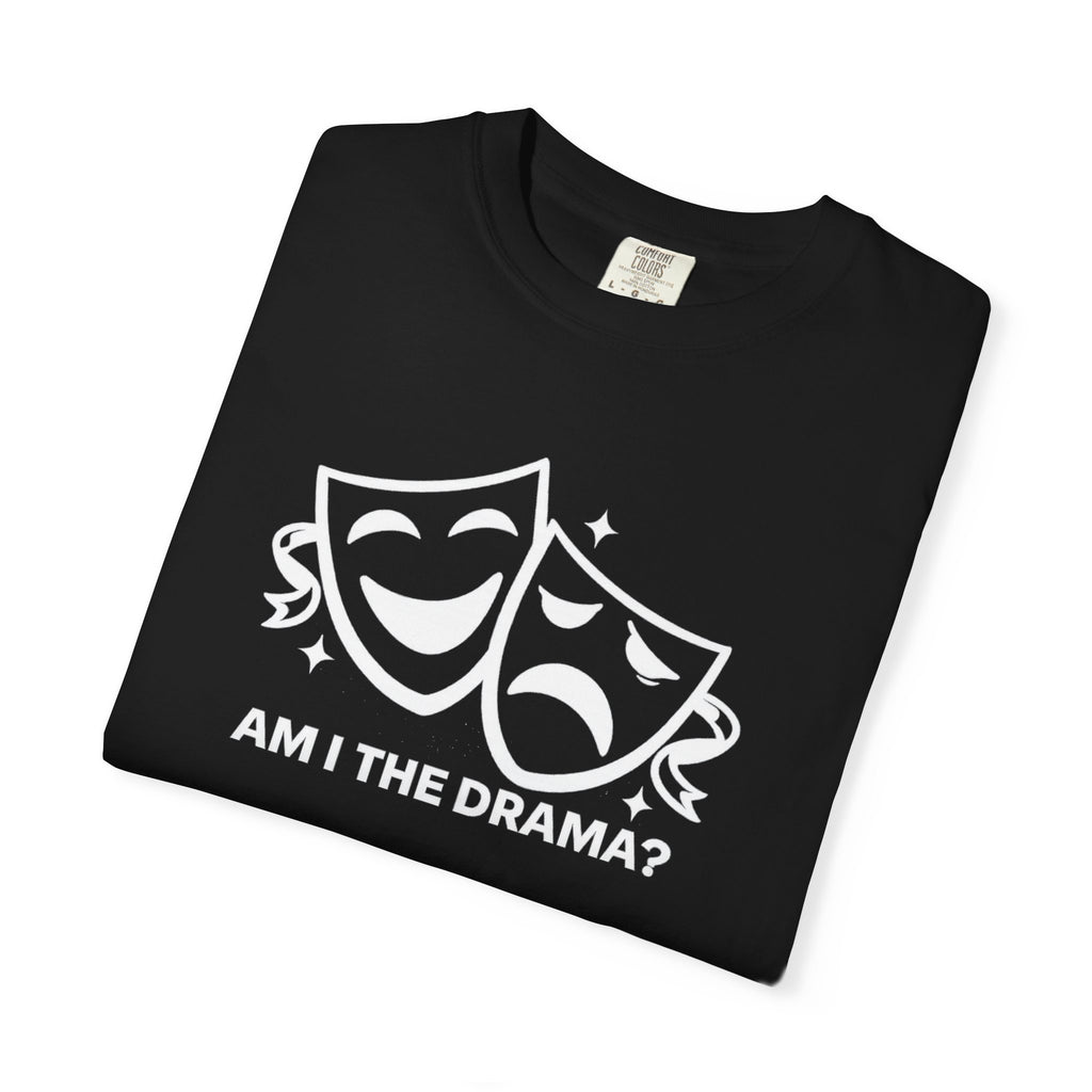 “Am I the Drama?” Graphic Tee