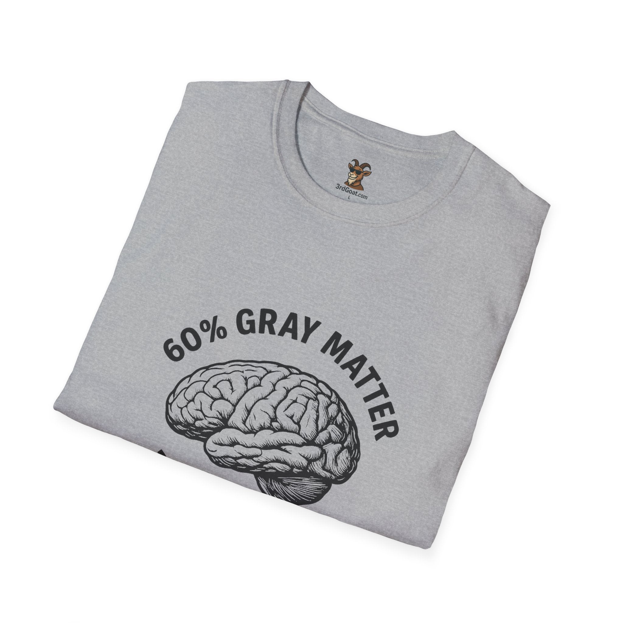 60% Gray Matter, Zero Drama Unisex Humor T-Shirt with Brain Design