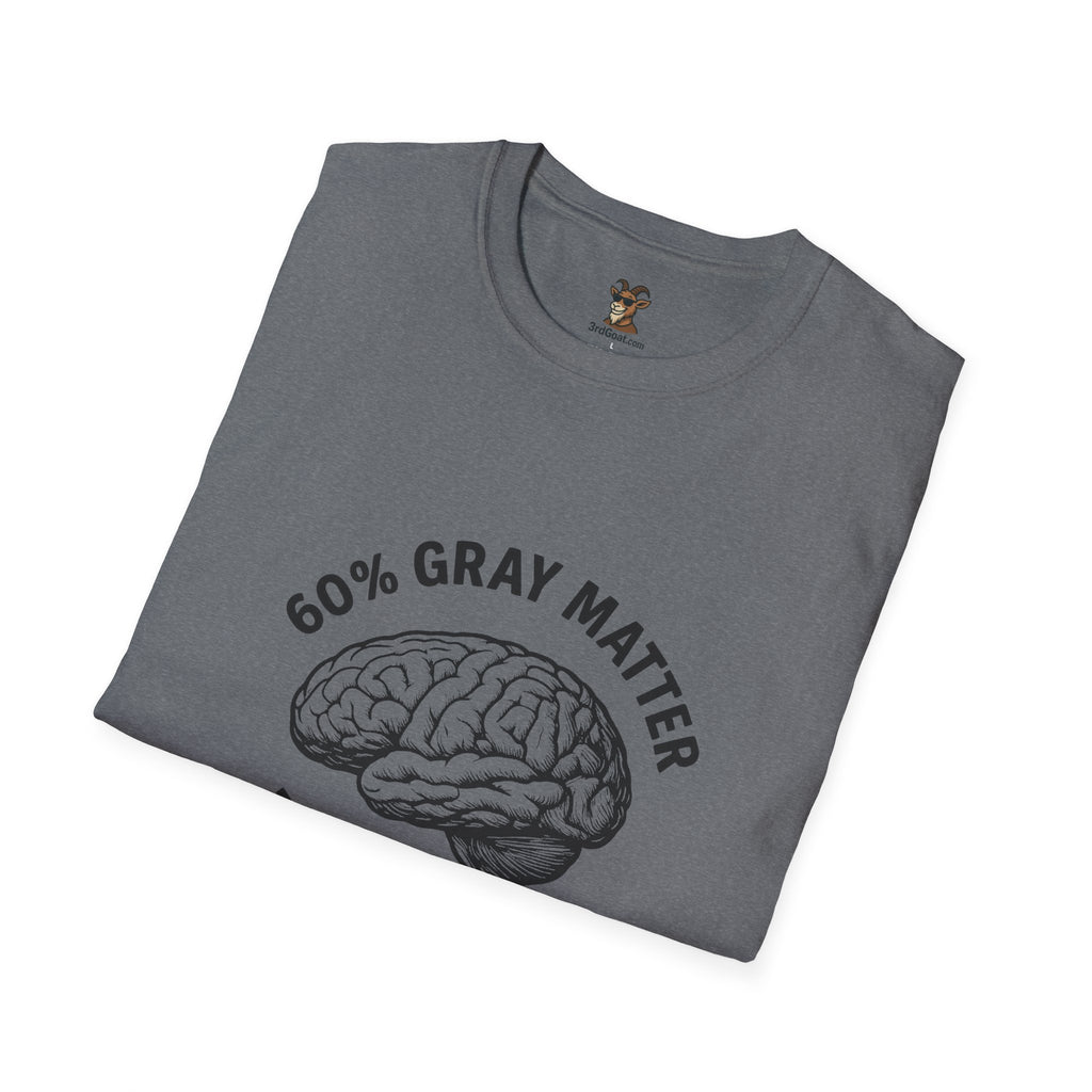 60% Gray Matter, Zero Drama Unisex Humor T-Shirt with Brain Design