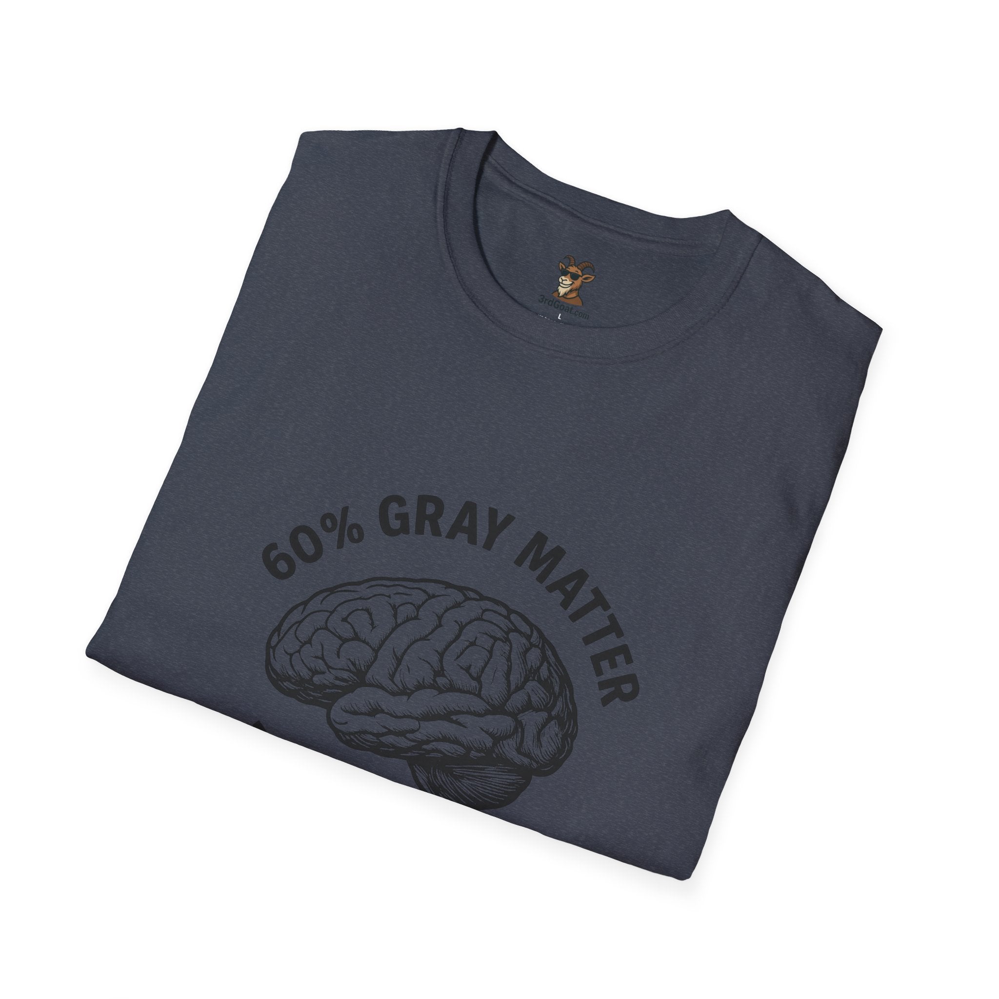 60% Gray Matter, Zero Drama Unisex Humor T-Shirt with Brain Design