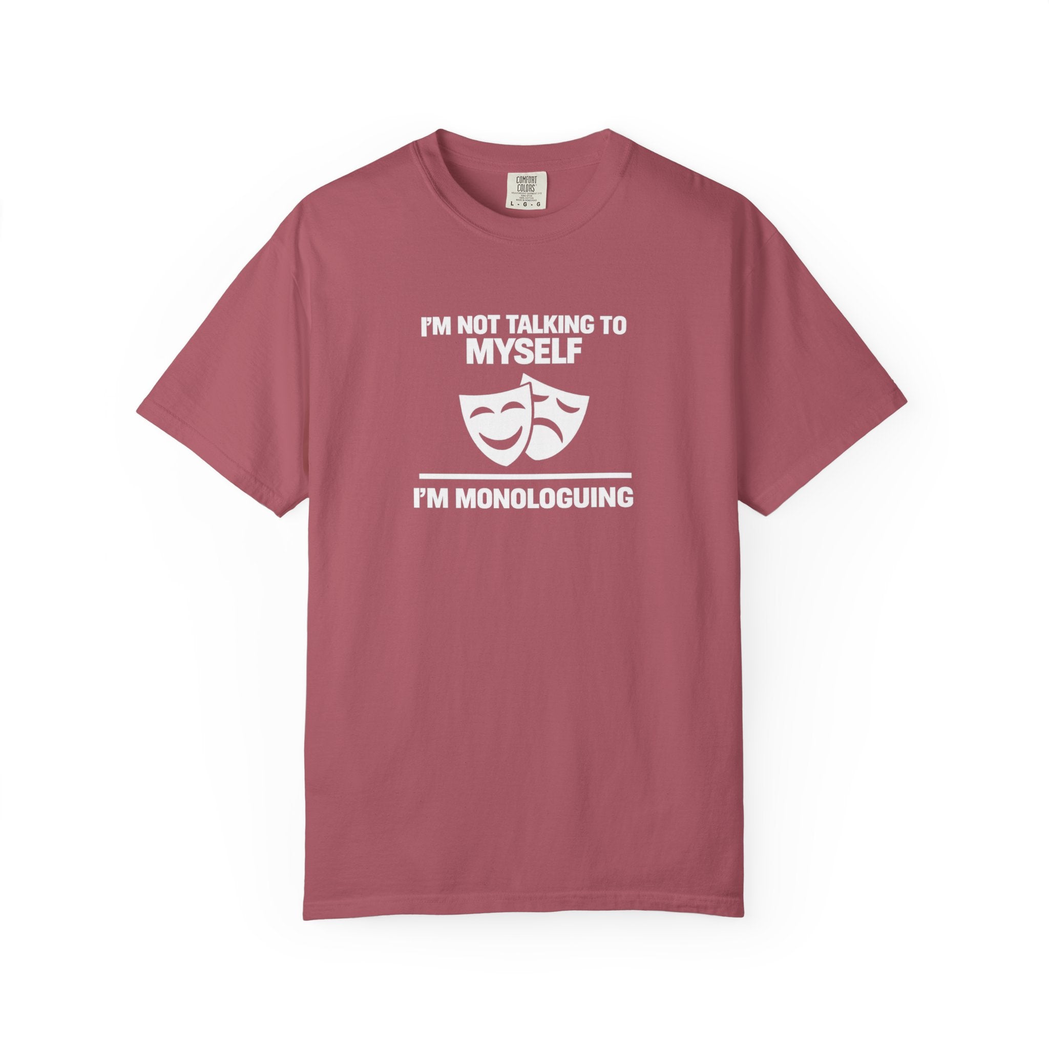 "I'm Not Talking to Myself, I'm Monologuing" Theatre Tee